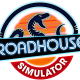 Roadhouse Simulator